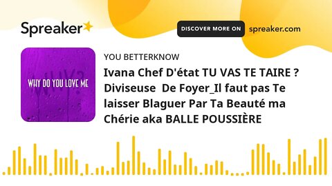 Ivana Chef D'état TU VAS TE TAIRE ? Diviseuse De Foyer_Il faut pas Te laisser Blaguer Par Ta Beauté