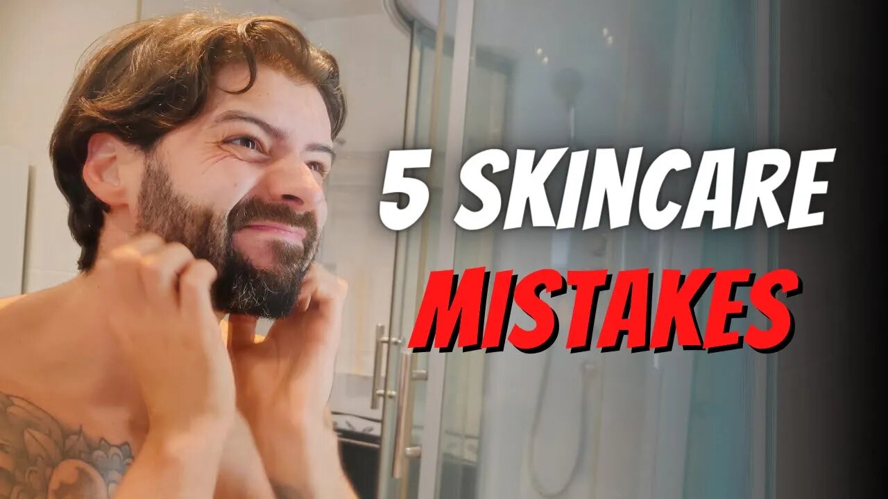 5 Skincare Mistakes MOST Men Make!