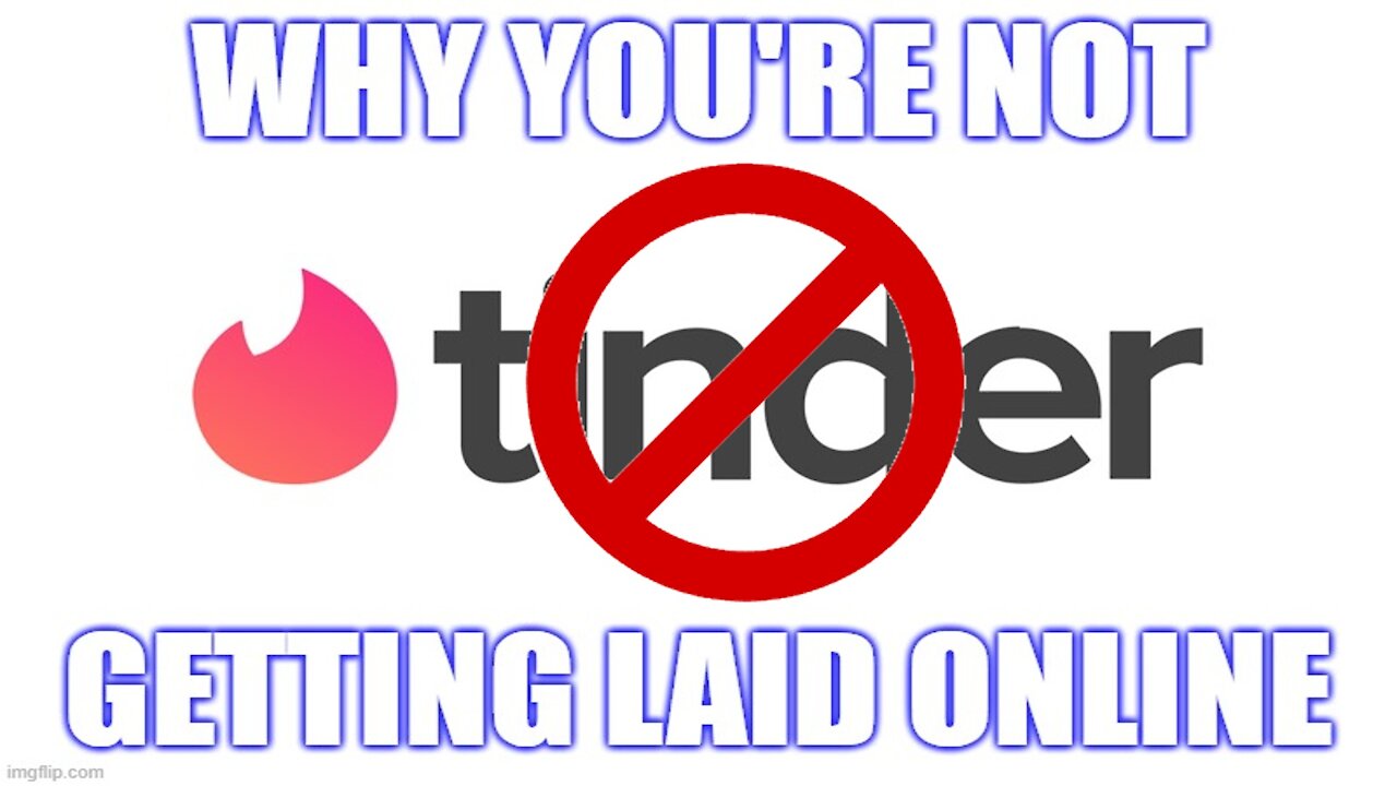 Why You're NOT Getting Laid On Tinder