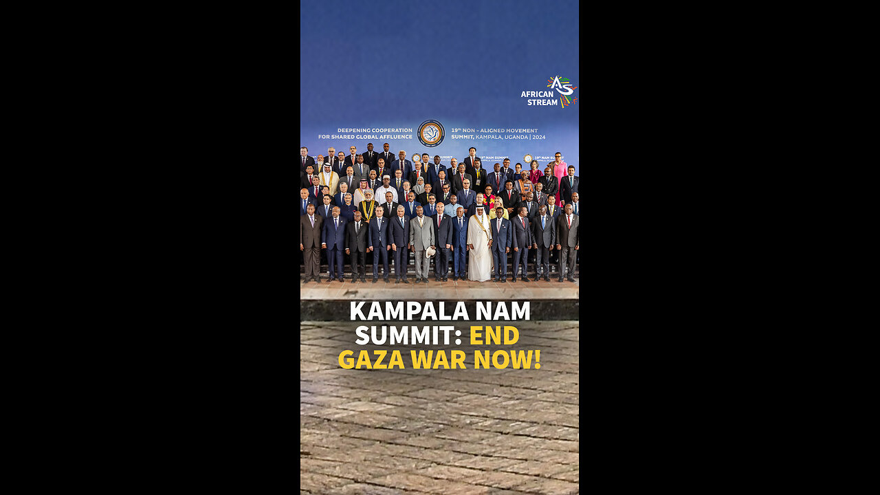 KAMPALA NAM SUMMIT: END GAZA WAR NOW!