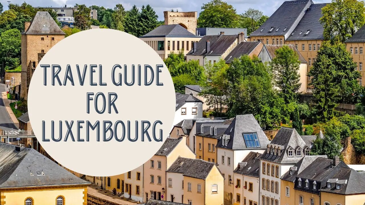 Discover the Magic of Luxembourg: A Comprehensive Travel Guide