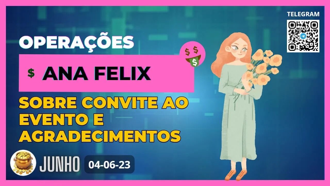 ANA FELIX Sobre Convite ao Evento e Agradecimentos