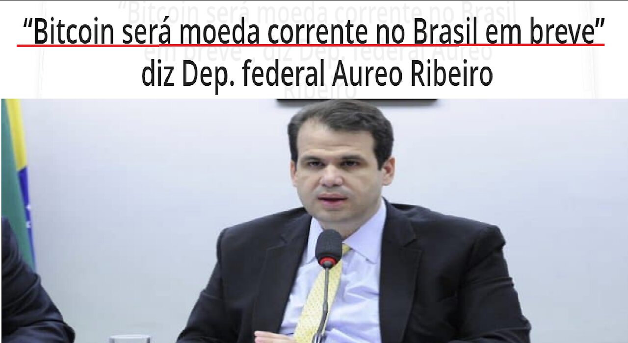 【Bitcoin】Dep.Federal Aureo Ribeiro Diz “Bitcoin será moeda corrente no Brasil em breve” | RendaExtra