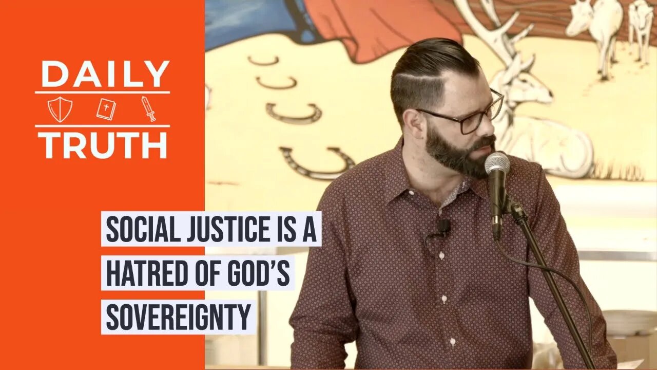 Social Justice Is A Hatred Of God’s Sovereignty