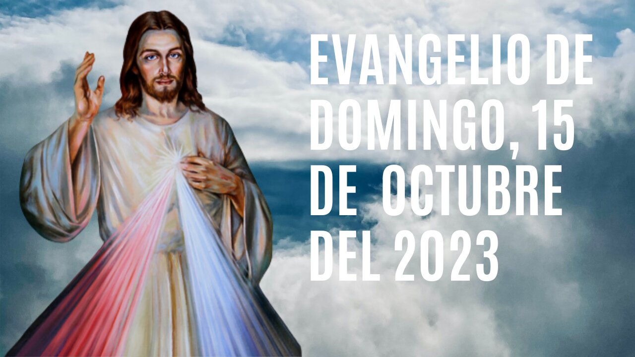 Evangelio de hoy Domingo, 15 de Octubre del 2023.