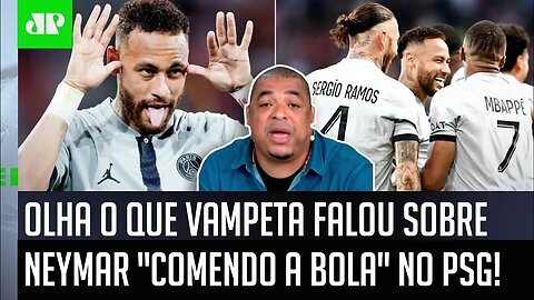 "Gente, o Neymar TÁ VOANDO no PSG! E EU TE DIGO: se ele..." OLHA o que Vampeta FALOU!