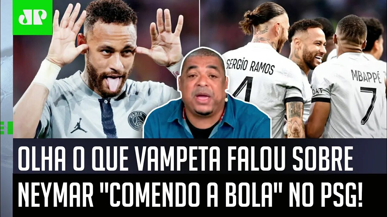 "Gente, o Neymar TÁ VOANDO no PSG! E EU TE DIGO: se ele..." OLHA o que Vampeta FALOU!