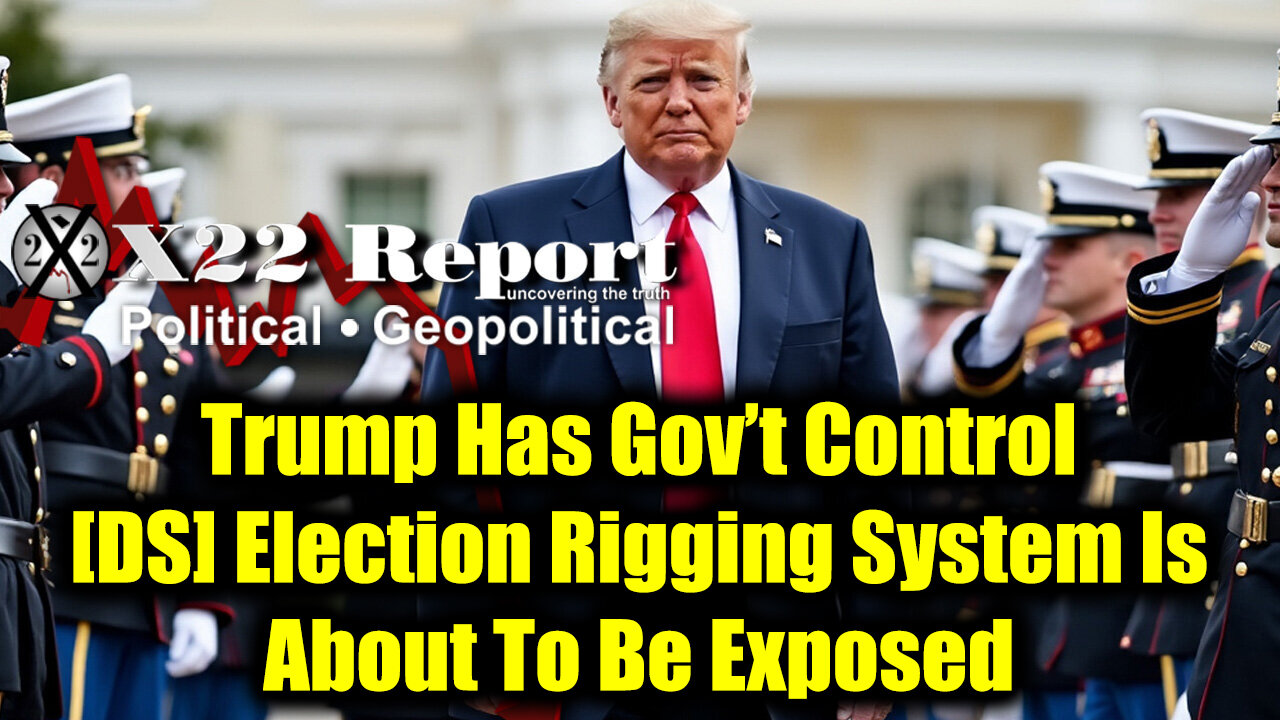 New X22 Report: Trump Has Gov’t Control, [DS] Election Rigging System Is About To Be Exposed