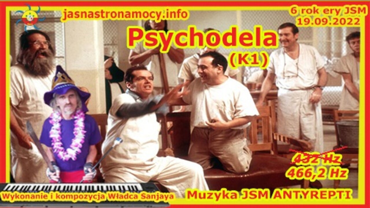 Psychodela (K1) - Wykonanie i kompozycja Władca Lehji Sanjaya – Muzyka JSM – ANTYREPTI