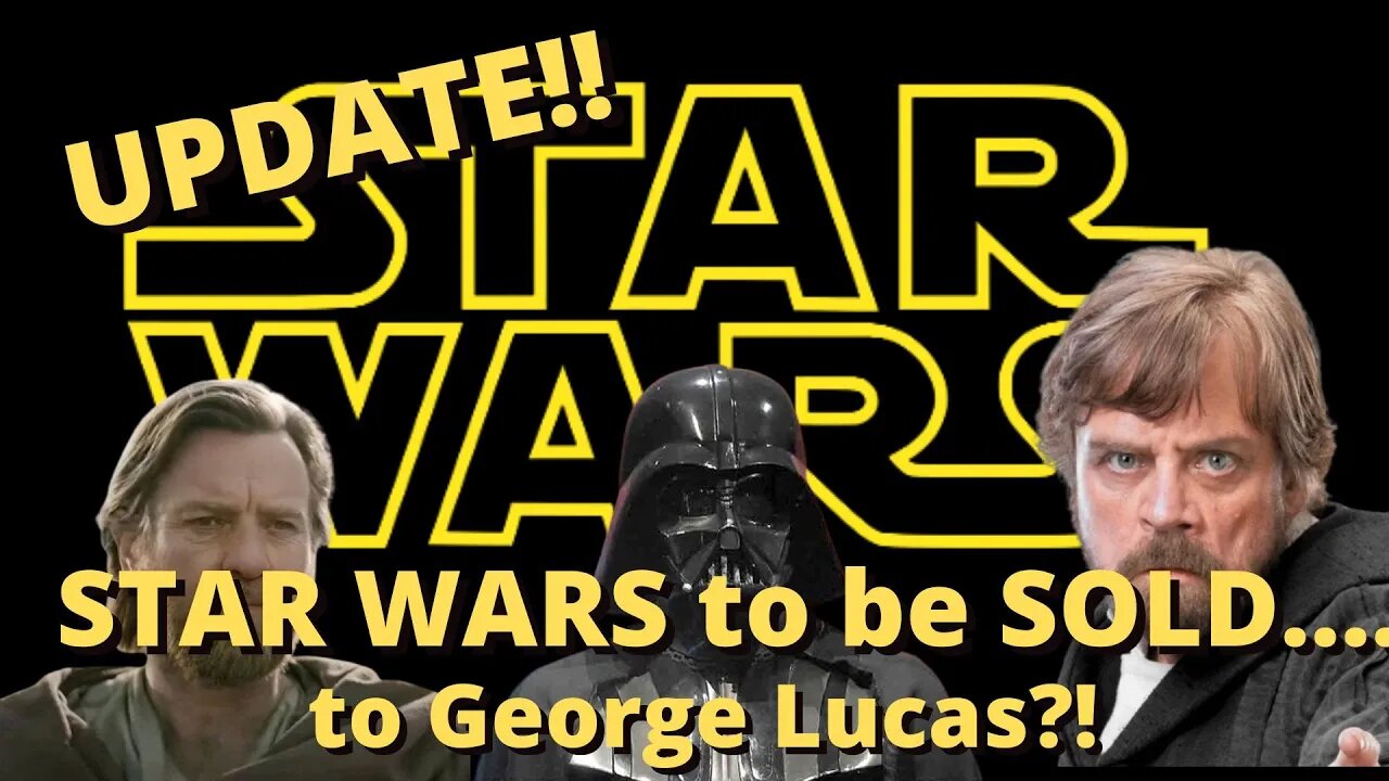 Star Wars to be SOLD...to George Lucas?!?