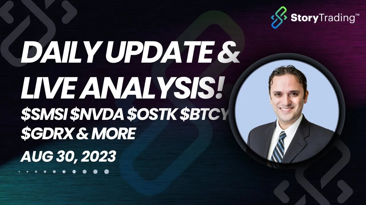 Daily Update & Live Analysis: $SMSI $NVDA $OSTK $BTCY $GDRX & more...