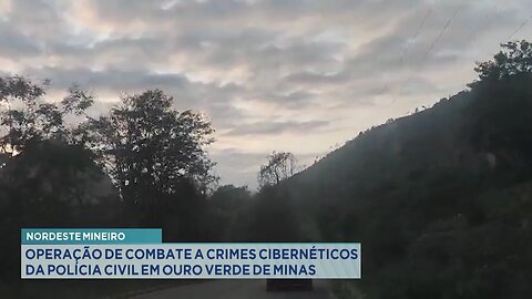 Nordeste Mineiro: Operação de Combate a Crimes Cibernéticos da PC em Ouro Verde de Minas.