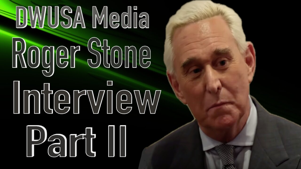 DWUSA Media Proudly Presents Part II of "The Roger Stone Interview"