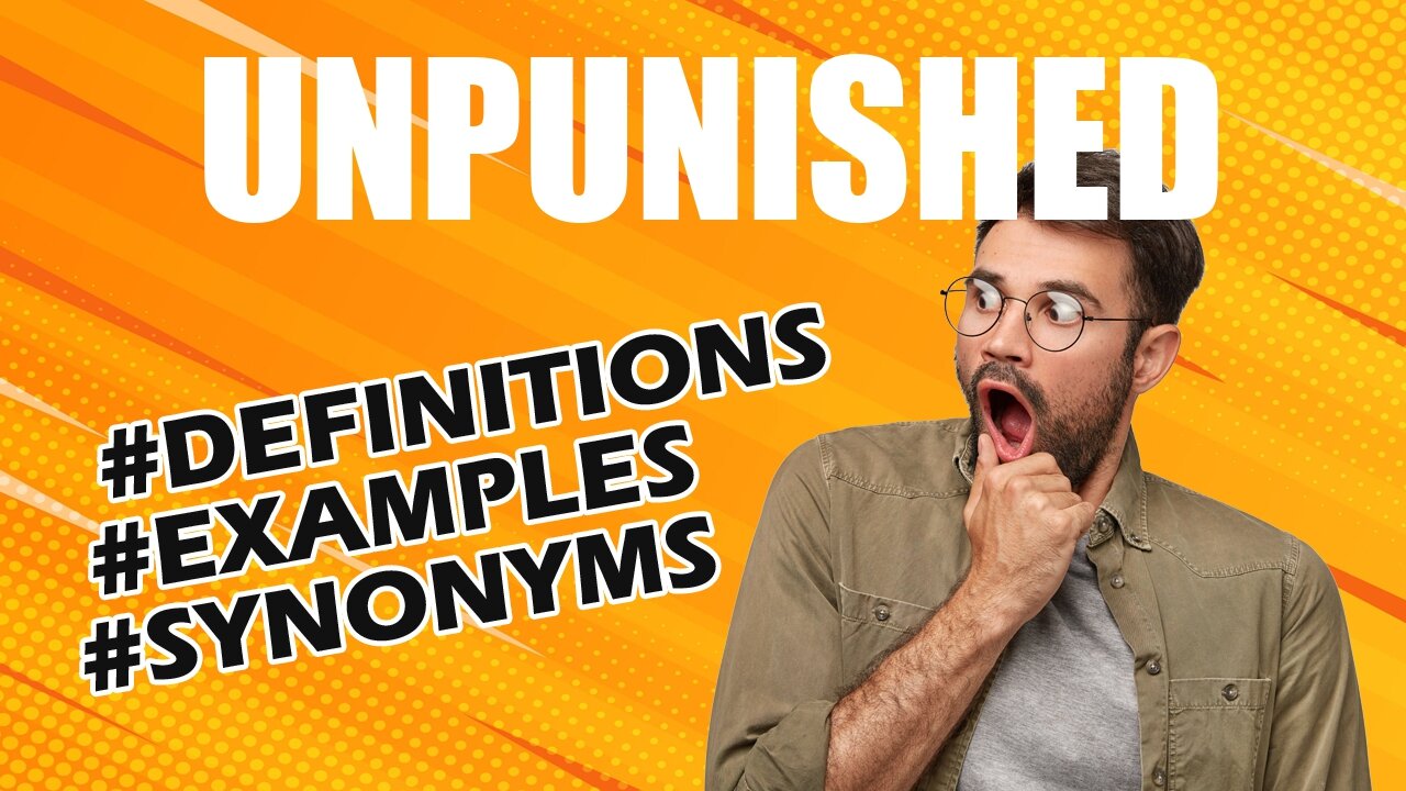 Definition and meaning of the word "unpunished"