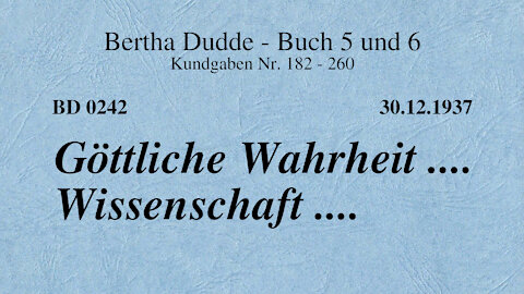 BD 0242 - GÖTTLICHE WAHRHEIT .... WISSENSCHAFT ....