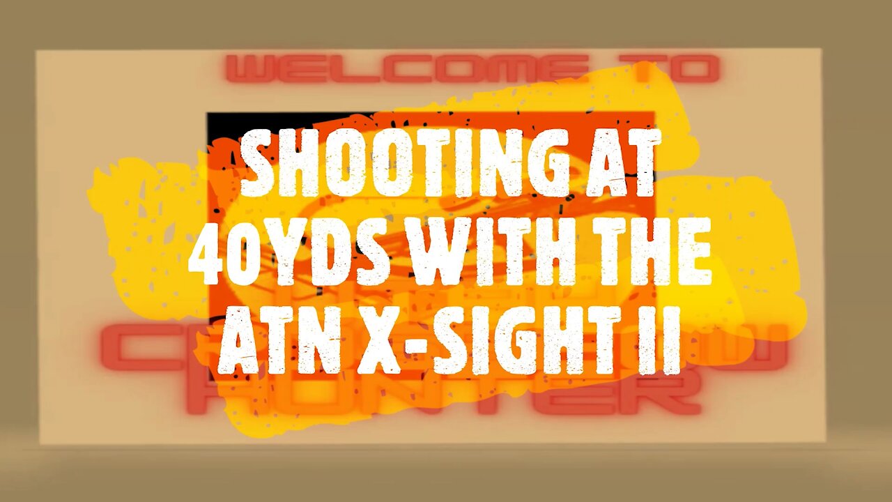 SHOOTING AT 40YDS WITH THE ATN X SIGHT II