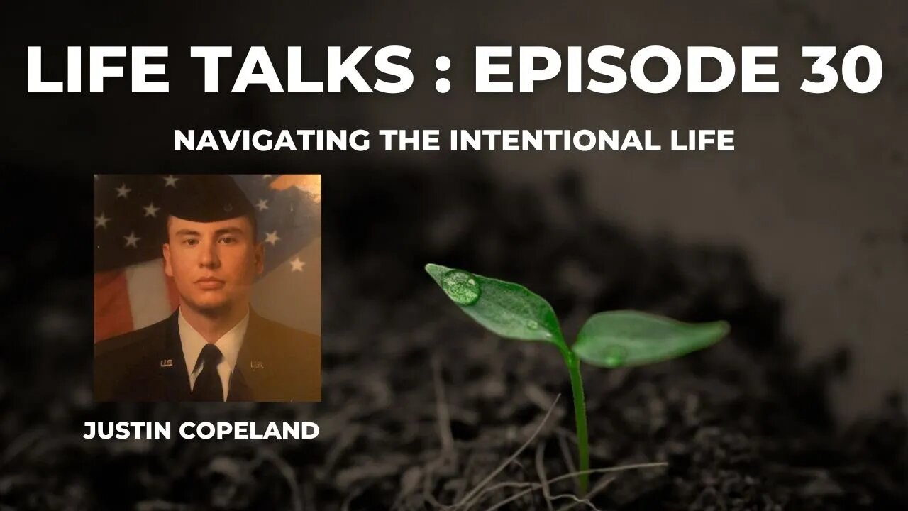 Life Talks Episode 30: Justin Copeland