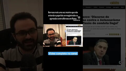 Barroso mais uma vez mostra que não entende o papel de um magistrado e a agressão contra Moraes