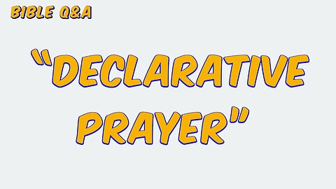 Can We “Declare” things in Prayer?