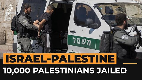 Over 10,000 Palestinian prisoners held in Israeli jails _ Al Jazeera Newsfeed