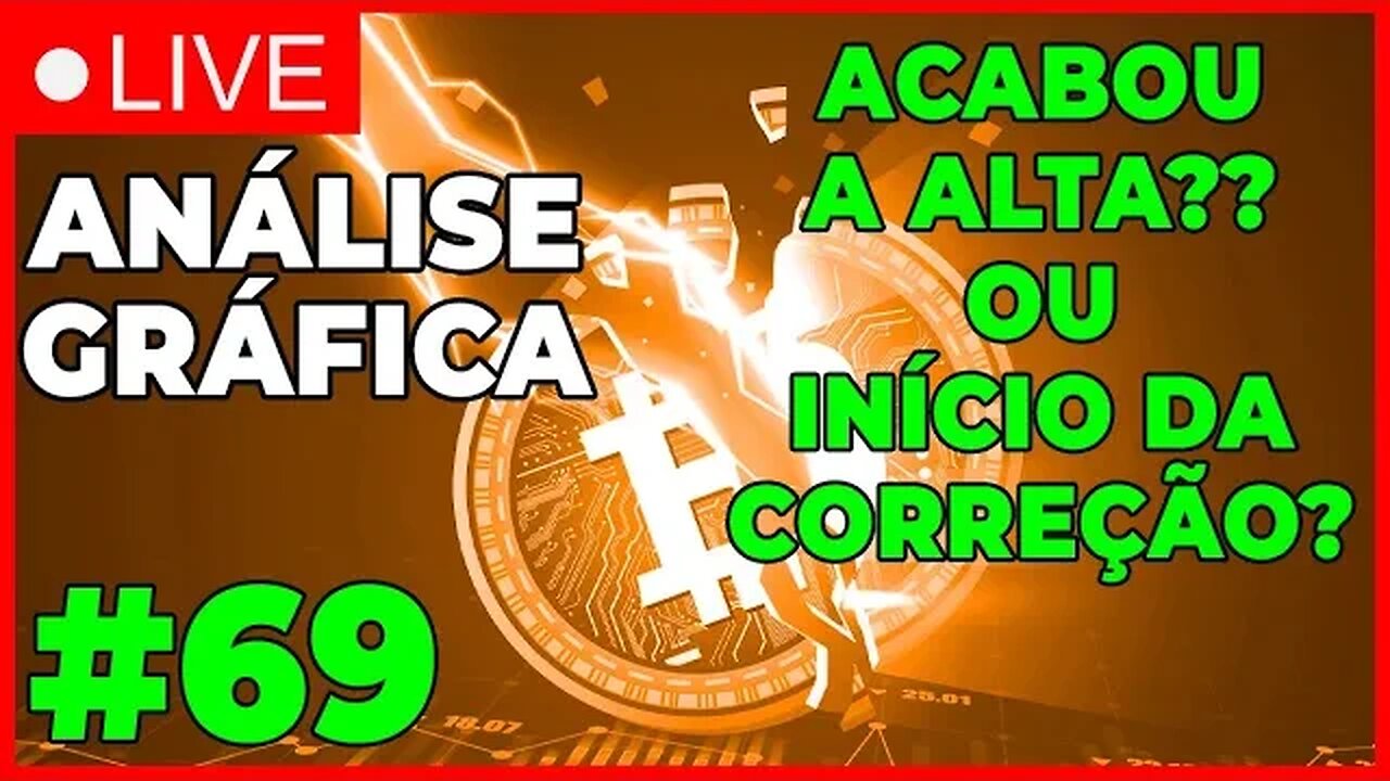 ANÁLISE CRIPTO #69 - ACABOU A ALTA?? OU É SÓ CORREÇÃO?? - #bitcoin #eth #criptomoedasaovivo