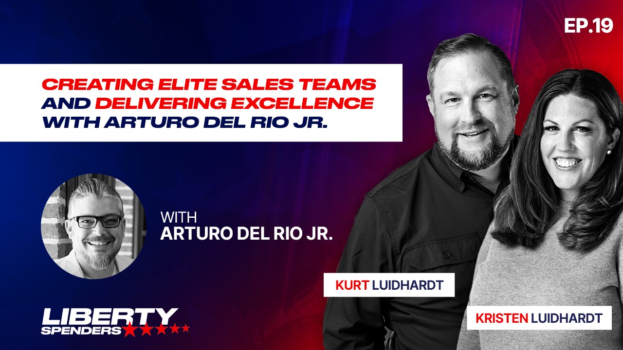 Episode 19 - Creating Elite Sales Teams and Delivering Excellence with Arturo Del Rio Jr.