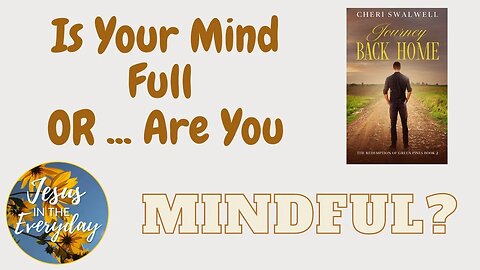 Is Your Mind FULL or Mindful??