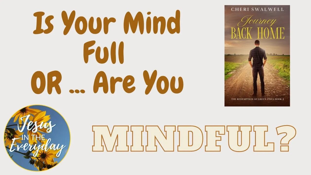 Is Your Mind FULL or Mindful??