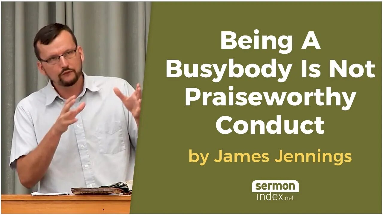 Being A Busybody Is Not Praiseworthy Conduct by James Jennings