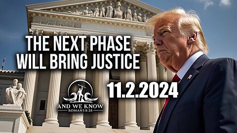 And We Know 11.2.24: Trump and Military, Next PHASE brings JUSTICE, The hard part is Coming to