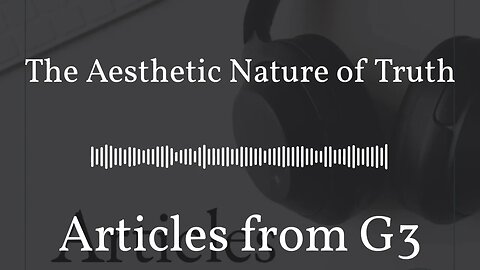 The Aesthetic Nature of Truth – Articles from G3