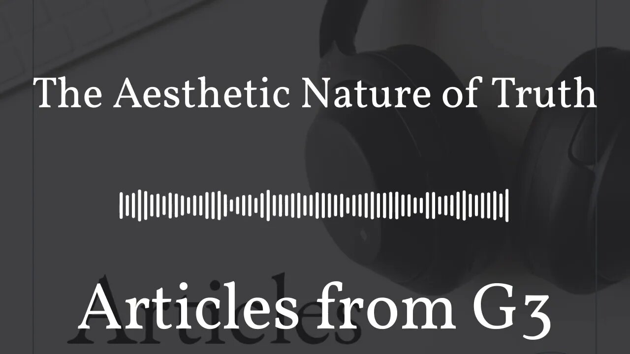 The Aesthetic Nature of Truth – Articles from G3