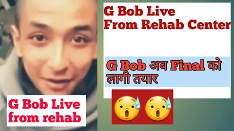G Bob live from rehab अब final ko laagi ready xu ma!