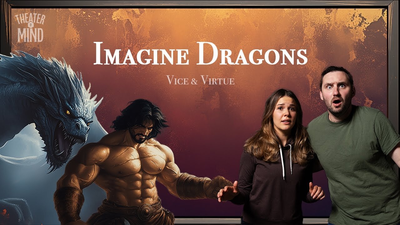 Imagine Dragons - Ep 9 | Grim Dark D&D | Vice & Virtue | Theater of Mind