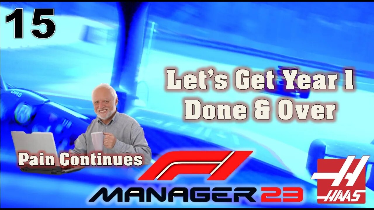 Let's Just Get Year One Done & Over l F1 Manager 2023 Haas Career Mode l Episode 15