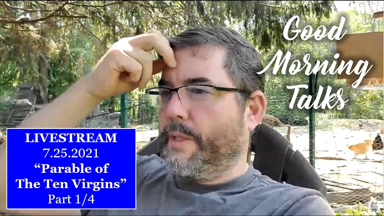 Good Morning Talk - July 27th - "Parable of the Ten Virgins" Part 1/4