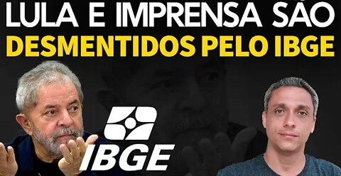 E agora? IBGE prova que LULA e imprensa mentiram durante campanha