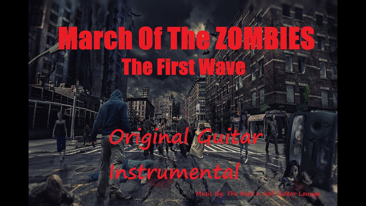 March Of The Zombies. The First Wave (Original guitar instrumental)