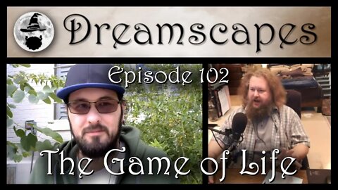 Dreamscapes Episode 102: The Game of Life