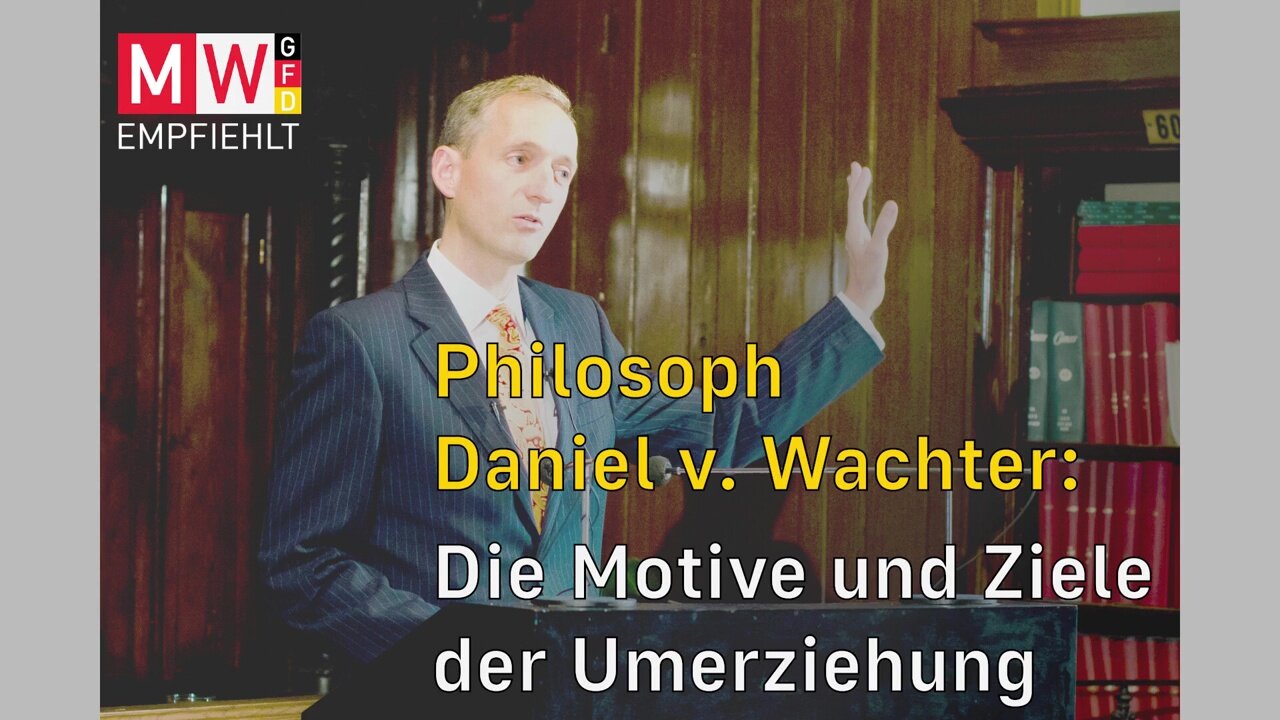 June 4, 2024..🥇🎇...🇩🇪 🇦🇹 🇨🇭 🇪🇺...Philosoph Daniel v． Wachter： Die Motive und Ziele der Umerziehung