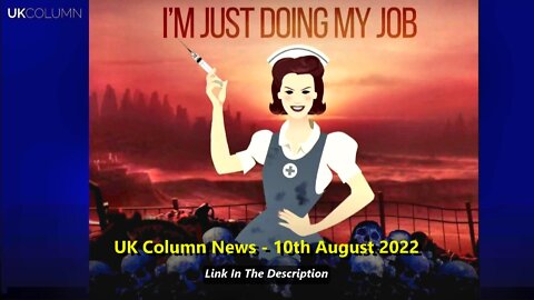 UK Column News - 10th August 2022