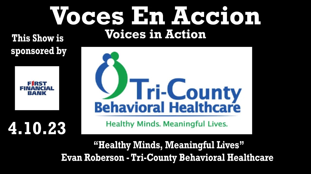 4.10.23 Tri-County Behavioral Healthcare-Evan Roberson - Voices in Action