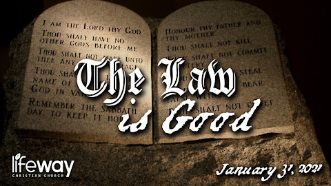 The Law is Good - January 31, 2021