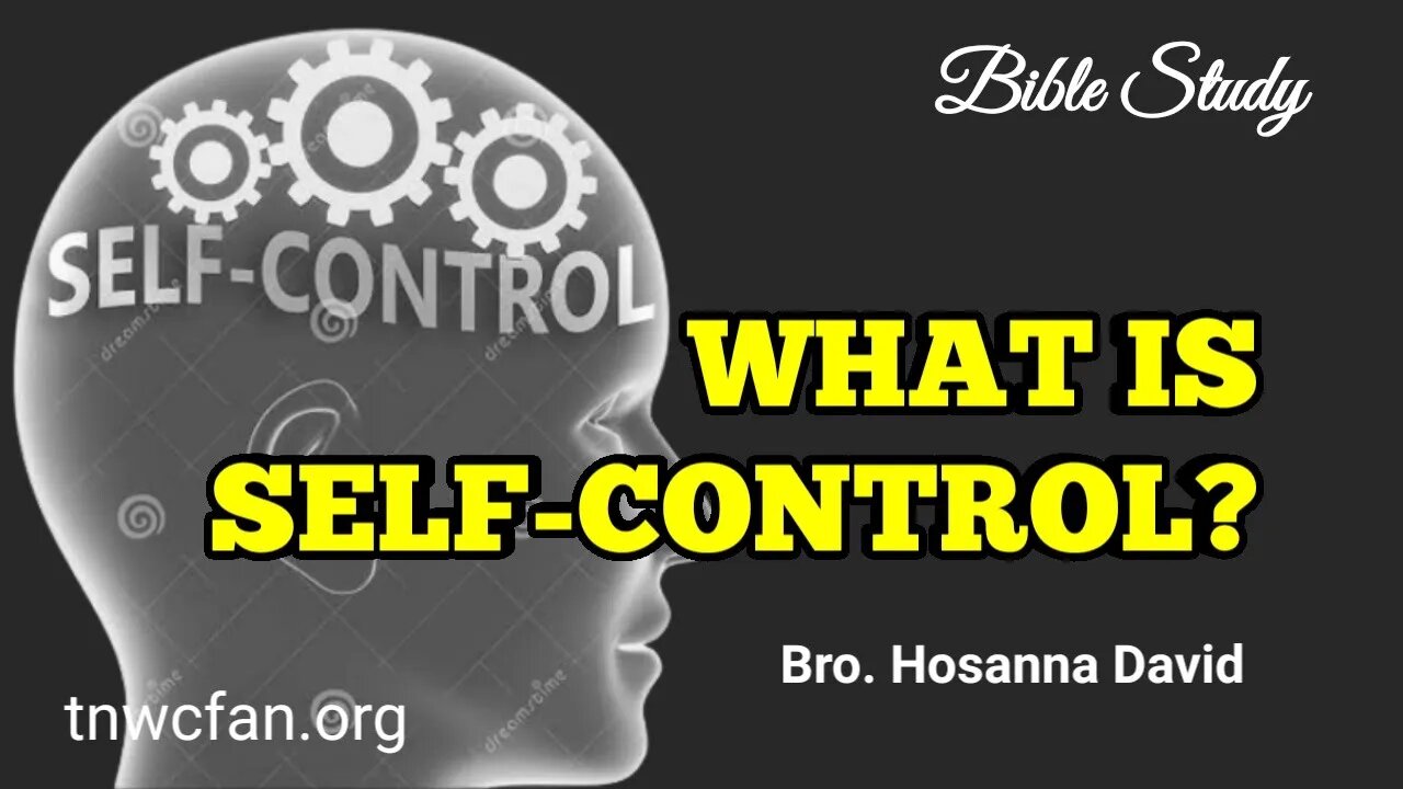 Bible Study: What is self-control? | Bro. Hosanna David