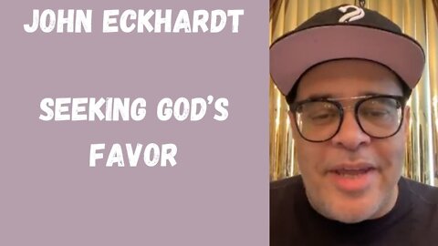 John Eckhardt-Seeking God’s Favor