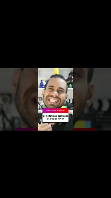 Como ter mais segurança sobre algo novo?