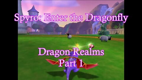 Spyro: Enter the Dragonfly (Dragon Realms Part 1)