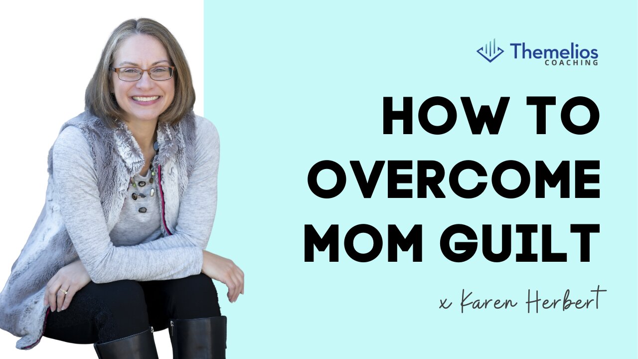 How to Overcome Mom Guilt