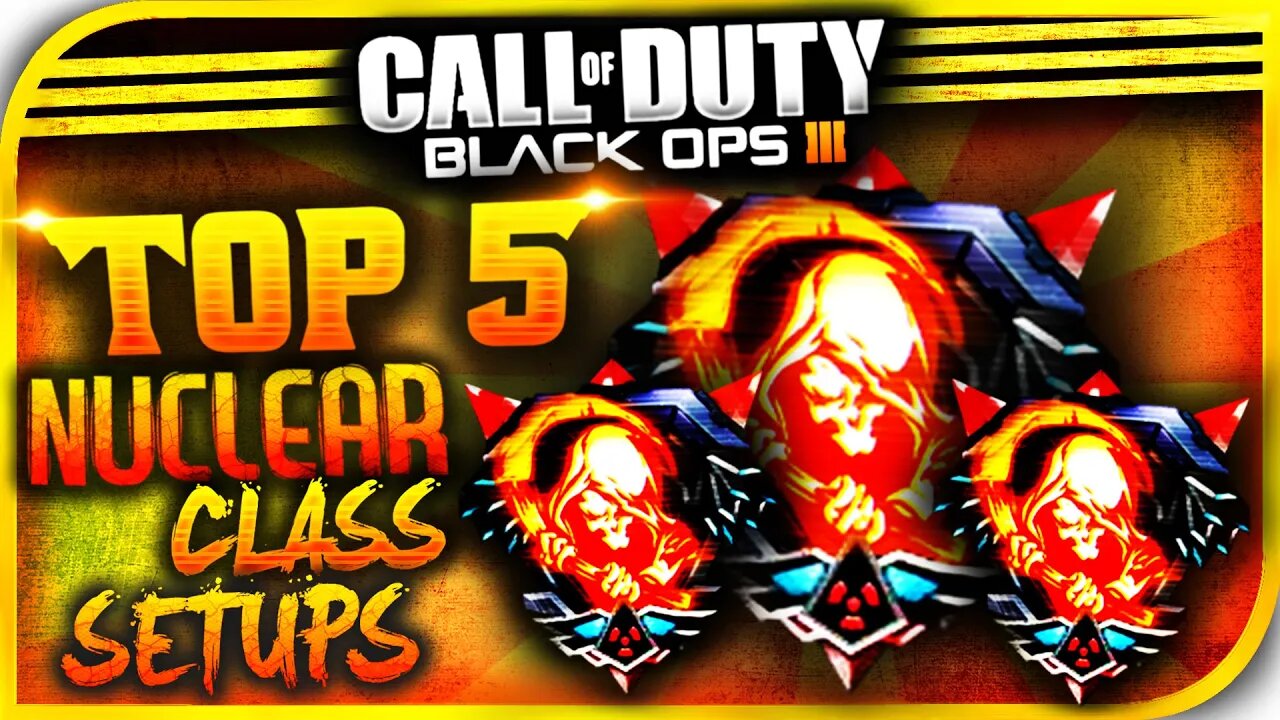 Top 5 "BEST CLASS SETUPS FOR NUCLEARS!" - "Top 5 Best Class-Setups Black Ops 3!" (BO3 BEST CLASS)