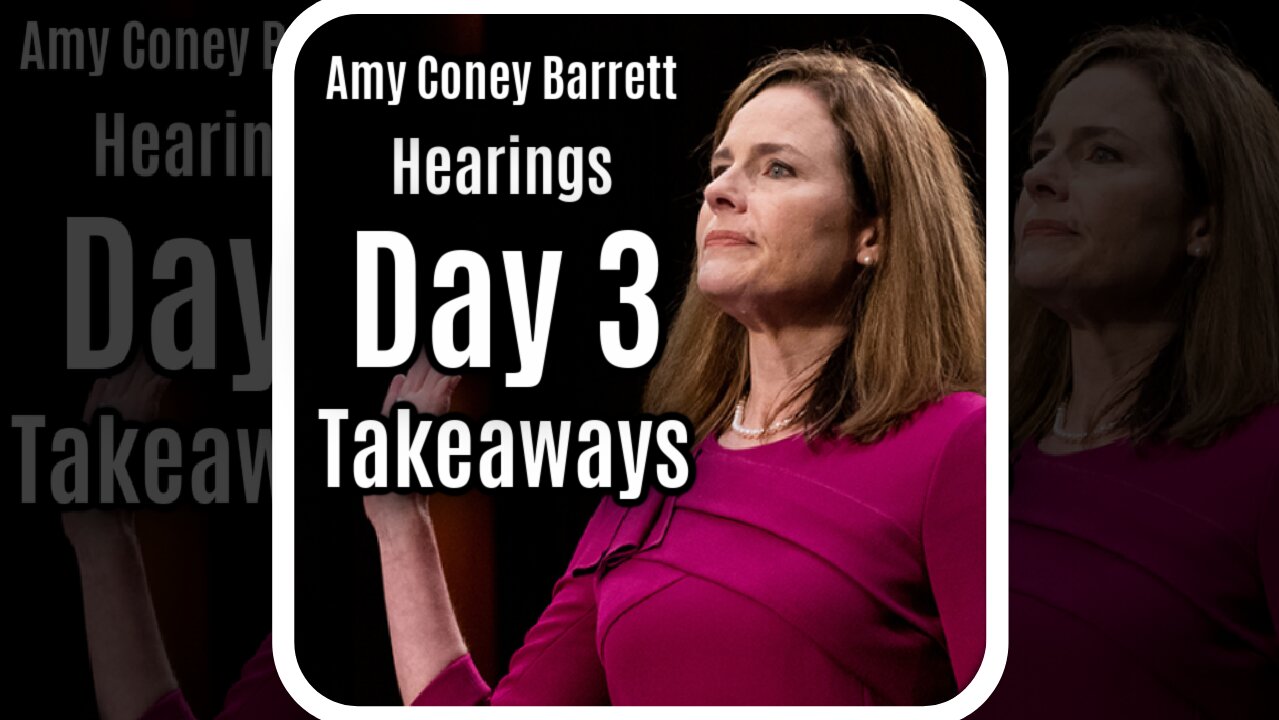 Key Takeaways From Day 3 Of Amy Coney Barrett Confirmation Hearings